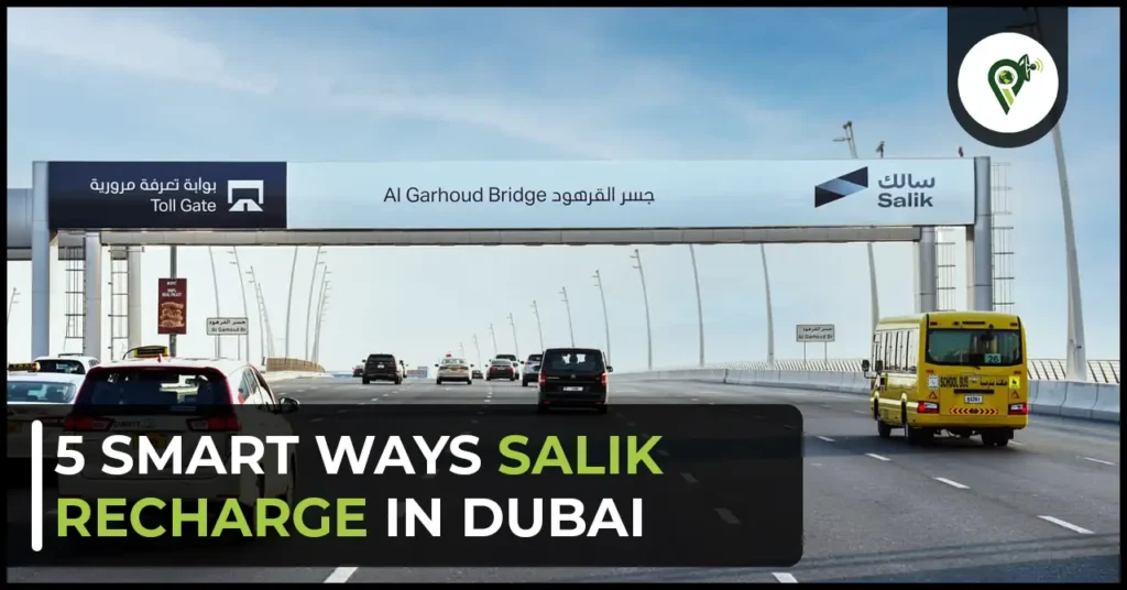 Top 5 Smart Ways For Salik Recharge In Dubai